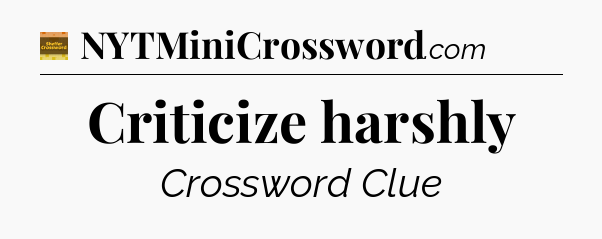 Criticize harshly - Eugene Sheffer Crossword