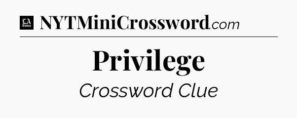 Privilege - LA Times Crossword