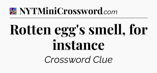 Rotten egg's smell, for instance Crossword Clue