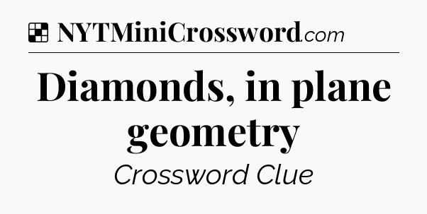 Solution: Diamonds, in plane geometry - NYT Crossword