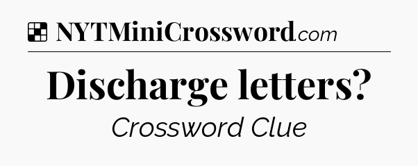 Solution: Discharge letters - NYT Crossword