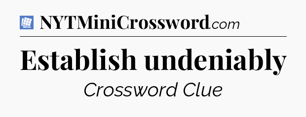 Establish undeniably Puzzle Page Crossword Clue