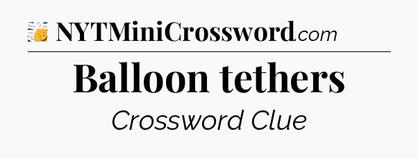 Balloon tethers - 7 Little Words