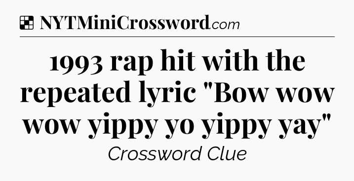 Solution: 1993 rap hit with the repeated lyric 