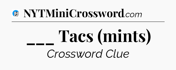 ___ Tacs (mints) Crossword Clue