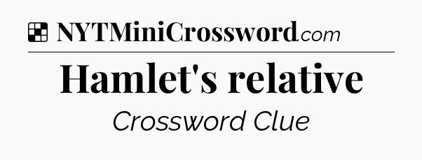 Solution: Hamlet's relative - NYT Crossword