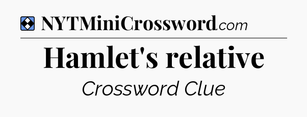 Solution: Hamlet's relative - NYT Mini Crossword