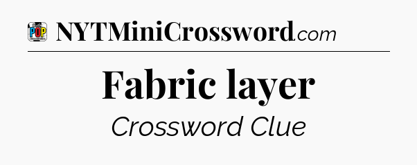Fabric layer Crossword Clue