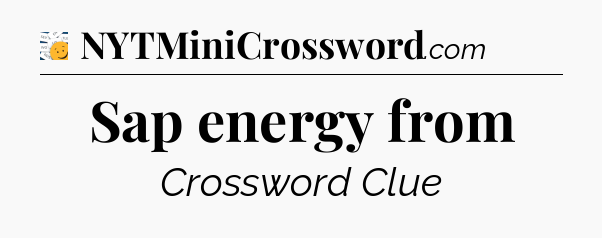 Sap energy from - 7 Little Words