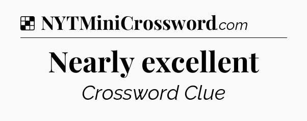Solution: Nearly excellent - NYT Crossword