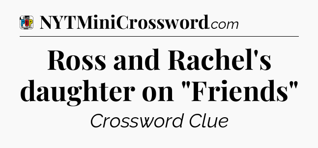 Ross and Rachel's daughter on 
