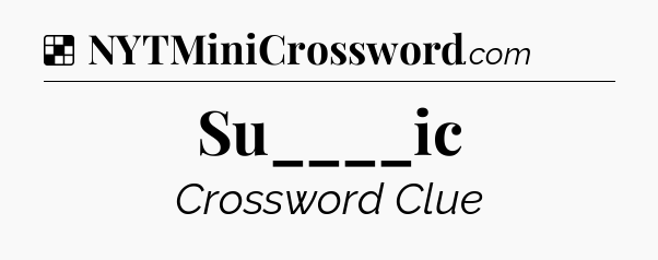 Solution: Su____ic - NYT Crossword