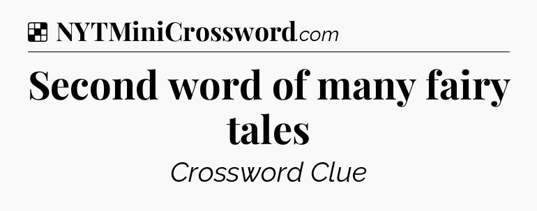 Solution: Second word of many fairy tales - NYT Crossword