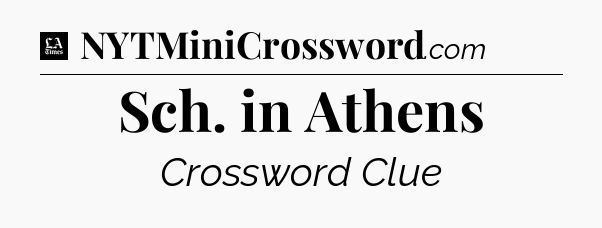 Sch. in Athens - LA Times Crossword