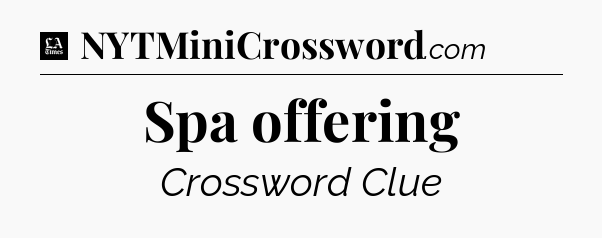 Spa offering - LA Times Crossword
