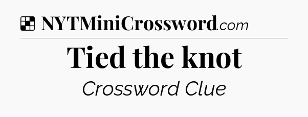 Solution: Tied the knot - NYT Crossword