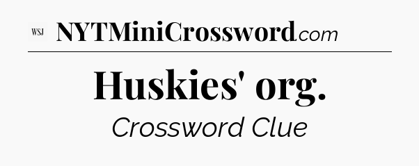 Huskies' org - WSJ Crossword