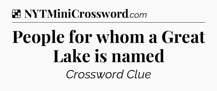 Solution: People for whom a Great Lake is named - NYT Crossword