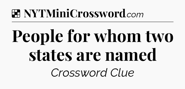 Solution: People for whom two states are named - NYT Crossword