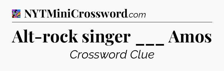 Alt-rock singer ___ Amos Crossword Clue