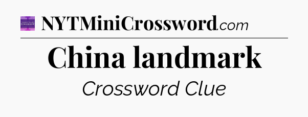 China landmark - Thomas Joseph Crossword