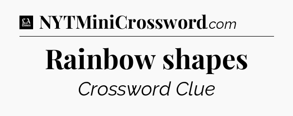 Rainbow shapes - LA Times Crossword