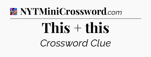 This + this Crossword Clue