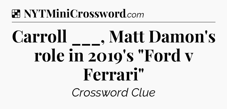 Solution: Carroll ___, Matt Damon's role in 2019's 