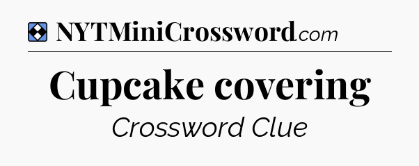 Solution: Cupcake covering - NYT Mini Crossword