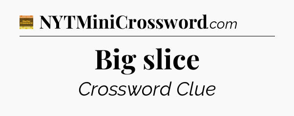 Big slice - Eugene Sheffer Crossword