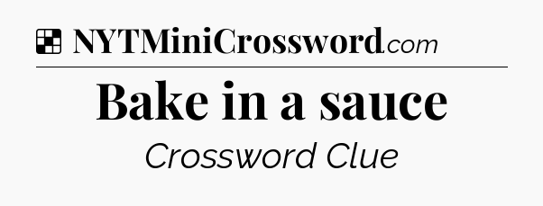 Solution: Bake in a sauce - NYT Crossword