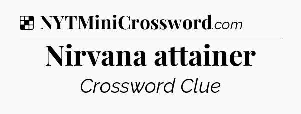 Solution: Nirvana attainer - NYT Crossword