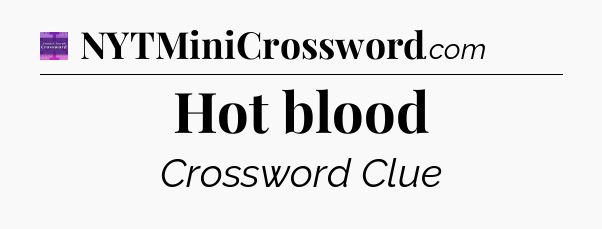 Hot blood - Thomas Joseph Crossword