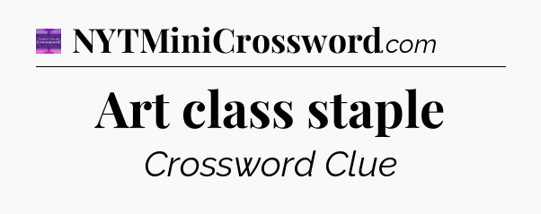 Art class staple - Thomas Joseph Crossword