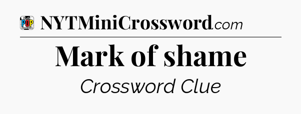 Mark of shame Crossword Clue