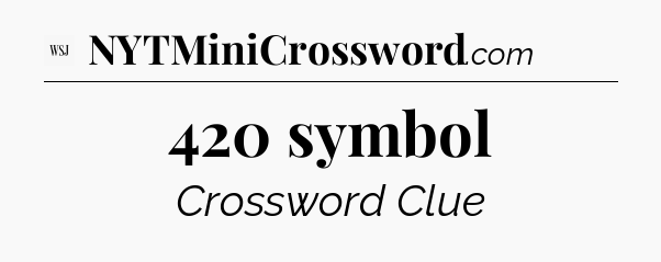 420 symbol - WSJ Crossword