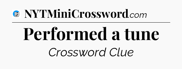 Performed a tune Crossword Clue