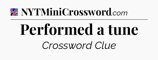 Performed a tune Crossword Clue
