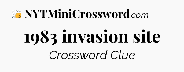 1983 invasion site - 7 Little Words