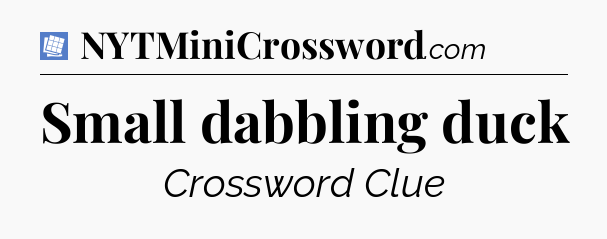 Small dabbling duck Puzzle Page Crossword Clue