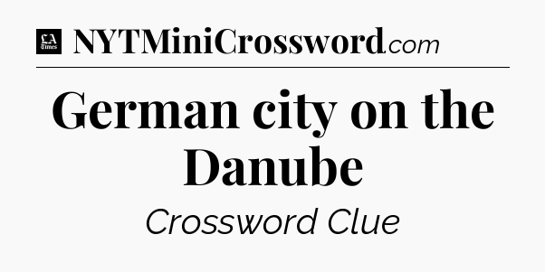 German city on the Danube - LA Times Crossword