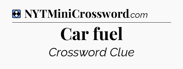 Solution: Car fuel - NYT Mini Crossword