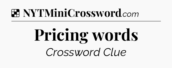 Solution: Pricing words - NYT Crossword