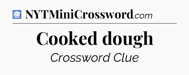 Cooked dough Puzzle Page Crossword Clue