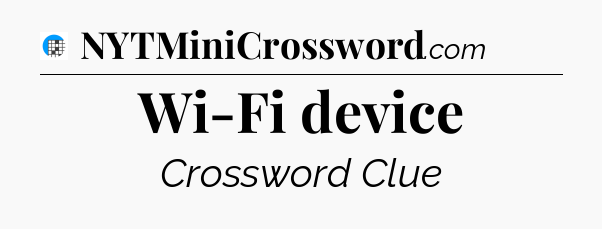 Wi-Fi device Crossword Clue