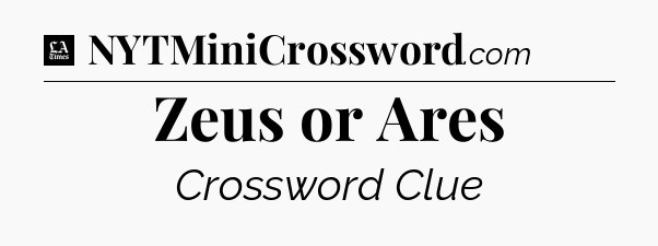Zeus or Ares - LA Times Crossword