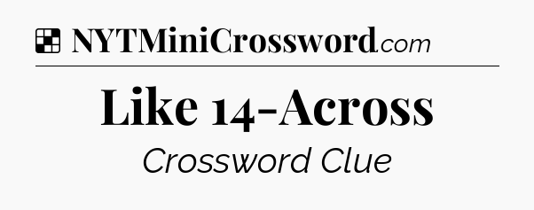 Solution: Like 14-Across - NYT Crossword