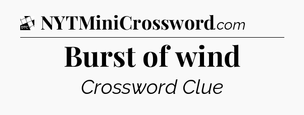 Burst of wind - Daily Themed Classic Crossword
