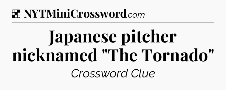 Solution: Japanese pitcher nicknamed 