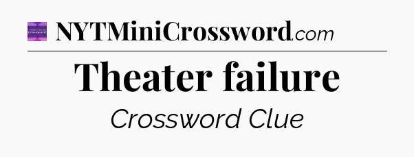Theater failure - Thomas Joseph Crossword
